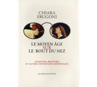 Le Moyen Âge sur le bout du nez: Lunettes, boutons et autres inventions médiévales