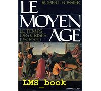 Le Moyen Age. Tome 3 : Le temps des crises 1250-1520 112497