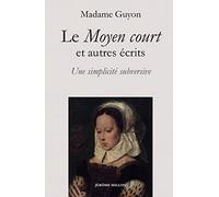 Le Moyen Court Et Autres Écrits Spirituels - Une Simplicité Subversive