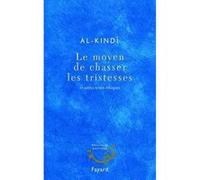 Le moyen de chasser les tristesses Al Kindi (Auteur)