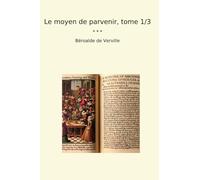 Le moyen de parvenir, tome 1/3