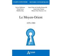 Le moyen orient - 1876-1980 - CHIFFOLEAU/NEVEU/REY... - Atlande Eds - broché - Etude