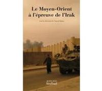 Le Moyen-Orient à l'épreuve de l'Irak Collectif (Auteur), Nevine Abdel moeim mossaad (Auteur), Burhan Ghalioun (Auteur), Henry Laurens (Auteur), Eric Rouleau (Auteur), Nawaf Salam (Auteur), Nicolas Sa