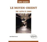 Le Moyen-Orient de 1876 à 1980
