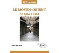 Le Moyen-Orient de 1876 à 1980 - Jean-Claude Lescure - Ellipses - broché - Essai