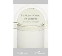 Le Moyen-Orient en question Remodelé ou désintégré ? - Collectif - L'harmattan - broché - Essai