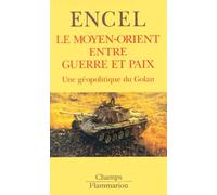 Le Moyen-Orient entre guerre et paix. Une géopolitique du Golan