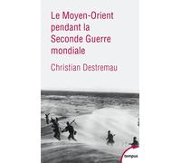 Christian Destremau – Le Moyen-Orient pendant la Seconde Guerre mondiale – Étude – Poche