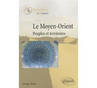 Le Moyen-Orient. Peuples et territoires Sociétés et territoires - Georges Mutin - Ellipses - broché - Etude