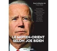 Le Moyen-Orient selon Joe Biden Hasni Abidi (Directeur éditorial), Henry Laurens (Coauteur)
