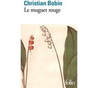 Le muguet rouge Christian Bobin (Auteur)