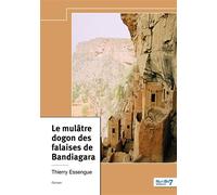 Le Mulâtre dogon des falaises de Bandiagara - Thierry Essengue - Nombre 7 - relié - Roman