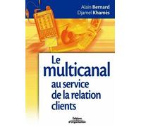 Le multicanal au service de la relation clients - Alain Bernard - Organisation Eds D' - broché - Etude