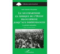 Le Multipartisme En Afrique De L'ouest Francophone Jusqu'aux Indépendances - La Période Nationaliste