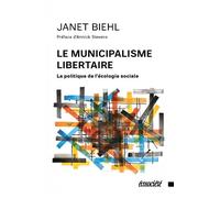 Le municipalisme libertaire La politique de l'écologie sociale - Janet Biehl - Ecosociete Eds - broché - Essai
