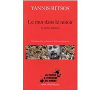 Le Mur dans le miroir et autres poèmes Yannis Ritsos (Auteur), Dominique Grandmont (Edité par)