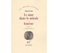 Le Mur dans le miroir / Ismène Yannis Ritsos (Auteur), Dominique Grandmont (Traduction)