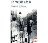 Le mur de Berlin : 13 août 1961 - 9 novembre 1989 de Taylor. Frederick (2011) Poche