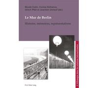 Le Mur de Berlin Histoire, mémoires, représentations - Nicole Colin - Peter Lang - broché - Essai