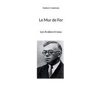 Le mur de fer: Les Arabes et nous