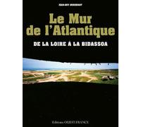 Le Mur De L'atlantique - De La Loire À La Bidassoa