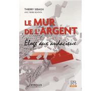 Le mur de l'argent Eloge aux audacieux. - Thierry Sebagh - Revue Banque - broché - Etude