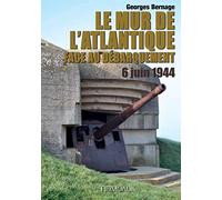 Le Mur De L'atlantique Face Au Débarquement - 6 Juin 1944