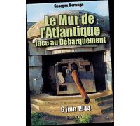 Le mur de l'Atlantique face au débarquement - Georges Bernage - Heimdal Eds - broché - Beau livre