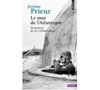 Le Mur de l'Atlantique Monument de la Collaboration - Jérôme Prieur - Points - Poche - Etude