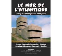 Le mur de l'Atlantique: Ses plus incroyables vestiges !