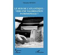 Le Mur de l'Atlantique : vers une valorisation patrimoniale ?