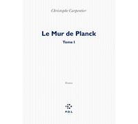 Le Mur de Planck Christophe Carpentier (Auteur)