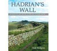 Le mur d'Hadrien : Archéologie et histoire à la limite de l'empire romain By Nick H