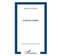 Le mur du calvaire - Mahamoud M'Saidie - L'harmattan - broché - Poésie