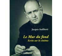 Le mur du fond: Écrits sur le cinéma