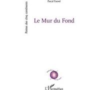 Le Mur du Fond Pascal Fauvel (Auteur)