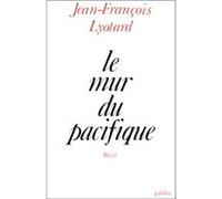 Le mur du pacifique Jean-François Lyotard (Auteur)
