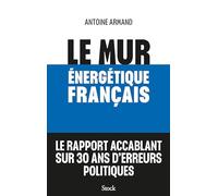Le mur énergétique français: Le rapport accablant sur 30 ans d'erreurs politiques