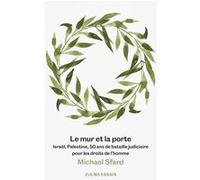 Le mur et la porte Michael Sfard (Auteur)