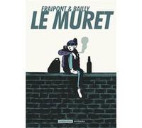 Le Muret Pierre Bailly (Dessinateur), Céline Fraipont (Scénario), fraipont/bailly (Auteur)