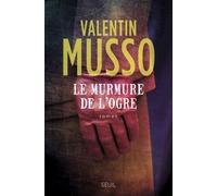 Le Murmure de l'Ogre - Valentin Musso - Seuil - broché - Roman