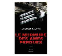 Le murmure des âmes perdues - Georges Salinas - Mareuil Editions - broché - Roman