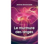 Le murmure des anges - Jeanne Annonciade - Le Lys Bleu - broché - Poésie