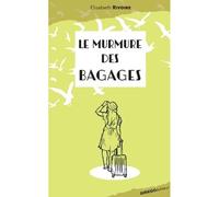Le murmure des bagages - Elisabeth Rivoire - Ginkgo Eds - broché - Roman