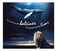 Le Murmure Des Baleines, Le Rugissement Des Lions - (1cd Audio)