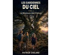 Le Murmure des Chênes: Les Gardiennes du Ciel - Tome 3