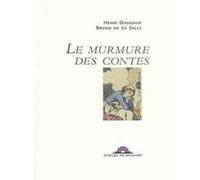 Le murmure des contes Bruno de La Salle (Auteur), Henri Gougaud (Auteur)