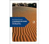 Le Murmure des dunes, Petit éloge du désert et de ceux qui y vivent
