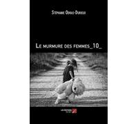 Le murmure des femmes_10_ - Stéphanie Odras-Durieux - Du Net Eds - broché - Récit