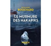 Le murmure des hakapiks Roxanne Bouchard (Auteur)